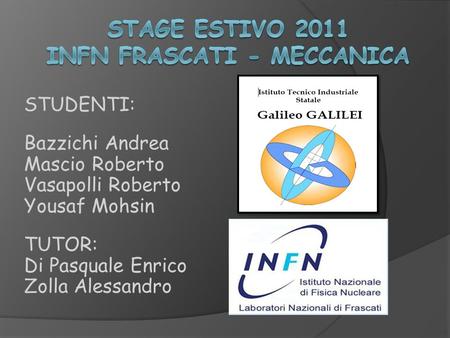 STAGE ESTIVO 2011 INFN FRASCATI - meccanica