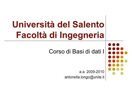 Università del Salento Facoltà di Ingegneria Corso di Basi di dati I a.a. 2009-2010