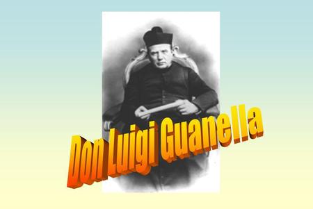 VITA DI DON GUANELLA Don Luigi Guanella.
