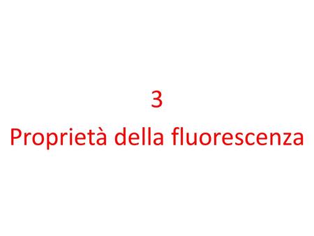3 Proprietà della fluorescenza