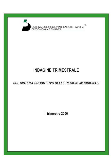 INDAGINE TRIMESTRALE SUL SISTEMA PRODUTTIVO DELLE REGIONI MERIDIONALI II trimestre 2006.
