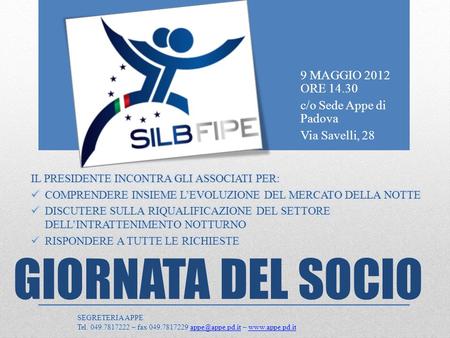 GIORNATA DEL SOCIO 9 MAGGIO 2012 ORE 14.30 c/o Sede Appe di Padova Via Savelli, 28.