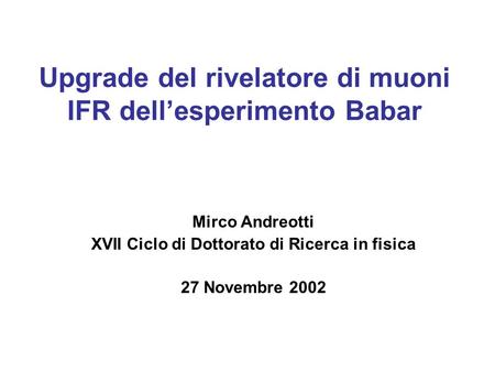 Upgrade del rivelatore di muoni IFR dell’esperimento Babar