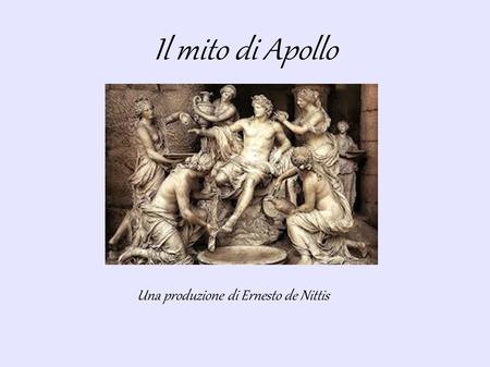 Il mito di Apollo Una produzione di Ernesto de Nittis.