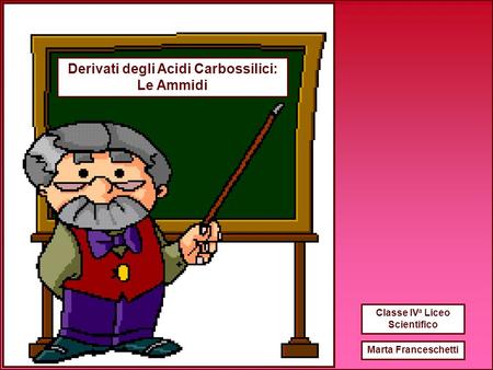 Derivati degli Acidi Carbossilici: Classe IVa Liceo Scientifico