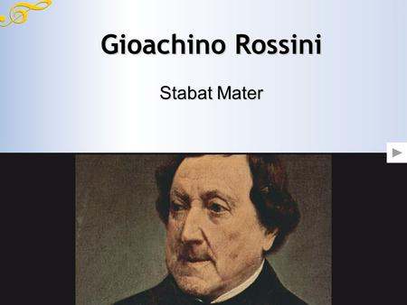 Gioachino Rossini Stabat Mater.