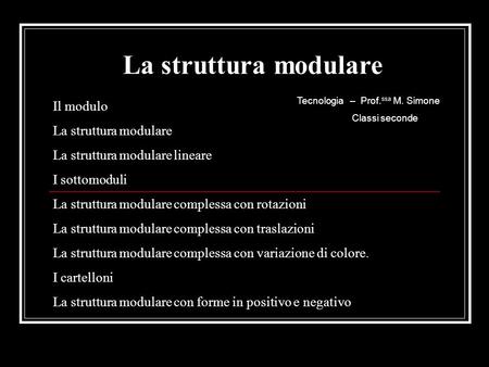 La struttura modulare Il modulo La struttura modulare lineare