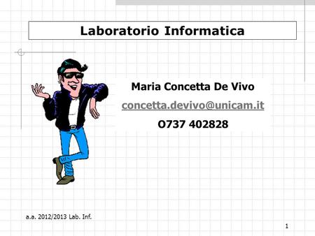 1 Laboratorio Informatica Maria Concetta De Vivo O737 402828 a.a. 2012/2013 Lab. Inf.