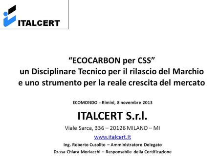 ECOCARBON per CSS un Disciplinare Tecnico per il rilascio del Marchio e uno strumento per la reale crescita del mercato ECOMONDO - Rimini, 8 novembre 2013.