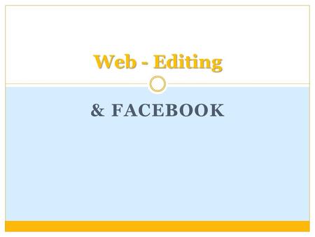 & FACEBOOK Web - Editing. Le Pagine FAN di Facebook Uno strumento di marketing per Promuovere un ente/azienda/scuola Diversamenta da un gruppo ha degli.