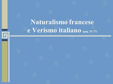 Naturalismo francese e Verismo italiano (pag )