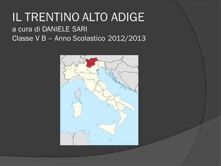 L’ ASPETTO FISICO Il Trentino-Alto Adige confina a sud e a sud-est con il Veneto, a nord e a nord-est con l’ Austria, a sud e a sud- ovest con la Lombardia.