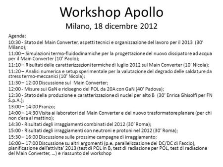 Workshop Apollo Milano, 18 dicembre 2012 Agenda: 10:30 - Stato del Main Converter, aspetti tecnici e organizzazione del lavoro per il 2013 (30 Milano);