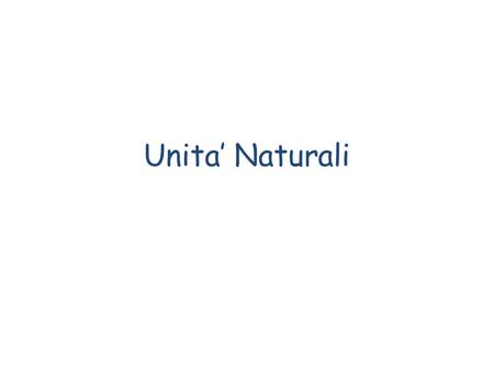 Unita’ Naturali.