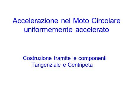 Moto circolare uniformemente accelerato accelerazione centripeta