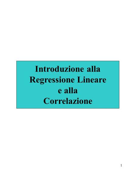 Introduzione alla Regressione Lineare e alla Correlazione.