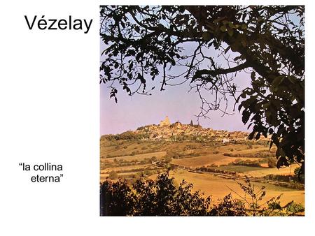 Vézelay “la collina eterna”.