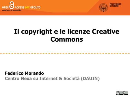 Il copyright e le licenze Creative Commons Federico Morando Centro Nexa su Internet & Società (DAUIN)