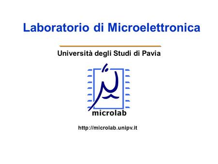 Laboratorio di Microelettronica Università degli Studi di Pavia