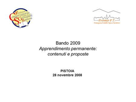 Bando 2009 Apprendimento permanente: contenuti e proposte PISTOIA 28 novembre 2008.