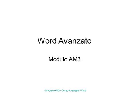 - Modulo AM3 - Corso Avanzato Word