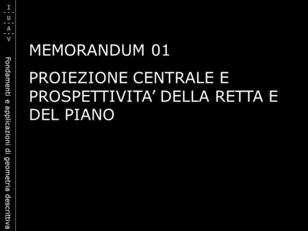 MEMORANDUM 01 PROIEZIONE CENTRALE E PROSPETTIVITA’ DELLA RETTA E DEL PIANO.