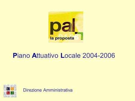 Direzione Amministrativa Piano Attuativo Locale 2004-2006 Direzione Amministrativa.