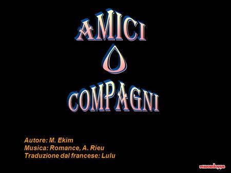 Autore: M. Ekim Musica: Romance, A. Rieu Traduzione dal francese: Lulu.