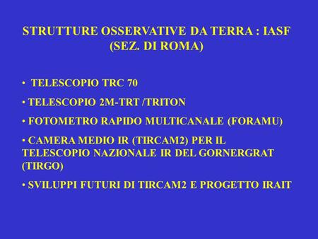 STRUTTURE OSSERVATIVE DA TERRA : IASF (SEZ. DI ROMA)
