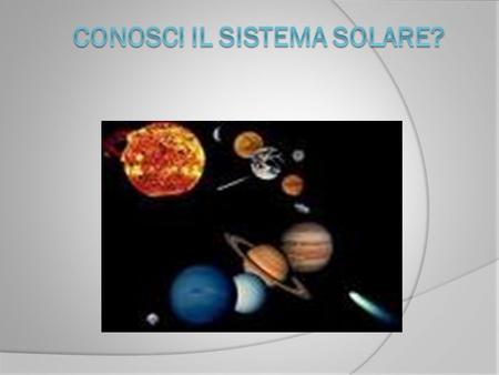 Conosci il sistema solare?