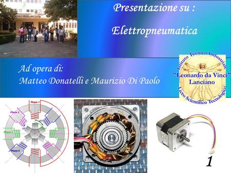 Ad opera di: Matteo Donatelli e Maurizio Di Paolo Presentazione su : Elettropneumatica 1.