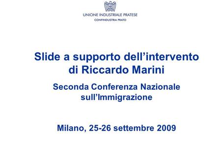 Slide a supporto dellintervento di Riccardo Marini Seconda Conferenza Nazionale sullImmigrazione Milano, 25-26 settembre 2009.