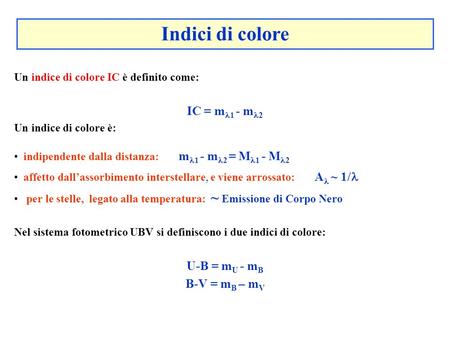 Indici di colore IC = m1 - m2 U-B = mU - mB B-V = mB – mV