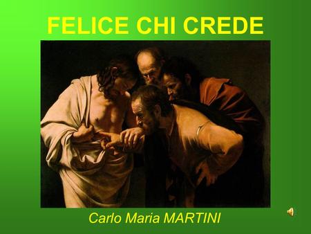 FELICE CHI CREDE Carlo Maria MARTINI.