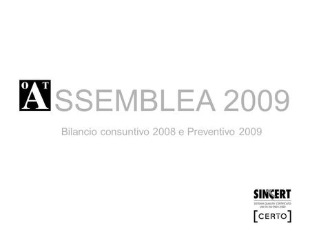 SSEMBLEA 2009 Bilancio consuntivo 2008 e Preventivo 2009.