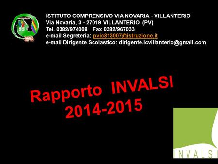 Rapporto INVALSI 2014-2015 ISTITUTO COMPRENSIVO VIA NOVARIA - VILLANTERIO Via Novaria, 3 - 27019 VILLANTERIO (PV) Tel. 0382/974008 Fax 0382/967033 e-mail.