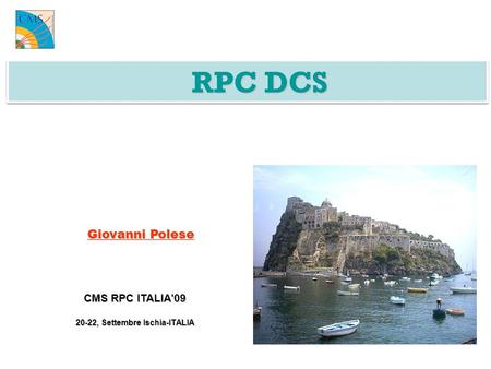 CMS RPC ITALIA'09 20-22, Settembre Ischia-ITALIA RPC DCS Giovanni Polese.