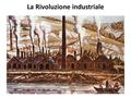 La Rivoluzione industriale. Presupposti teorici della rivoluzione industriale Guillaume-Thomas Raynal: Histoire de deux Indes (1770) libertà dei commerci,