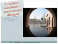 PRESENTAZIONE ISLAM Cristiani e musulmani – conoscere per dialogare ITC O. Mattiussi - Pordenone 16 marzo 2012.