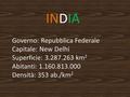INDIA Governo: Repubblica Federale Capitale: New Delhi
