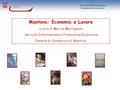 Servizio Informazione e Promozione Economica Mantova: Economia e Lavoro a cura di Marina Martignano Servizio Informazione e Promozione Economica Camera.