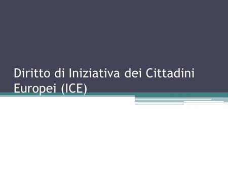 Diritto di Iniziativa dei Cittadini Europei (ICE).