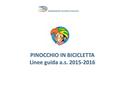 PINOCCHIO IN BICICLETTA Linee guida a.s. 2015-2016.