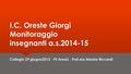 I.C. Oreste Giorgi Monitoraggio insegnanti a.s.2014-15 Collegio 29 giugno2015 -FS Area2 - Prof.ssa Alessia Riccardi.