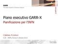 Piano esecutivo GARR-X Pianificazione per l’INFN CCR - INFN, Roma 6 ottobre 2010 C.Battista, M.Carboni.