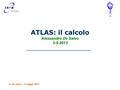ATLAS: il calcolo Alessandro De Salvo 3-5-2013 A. De Salvo – 3 maggio 2013.