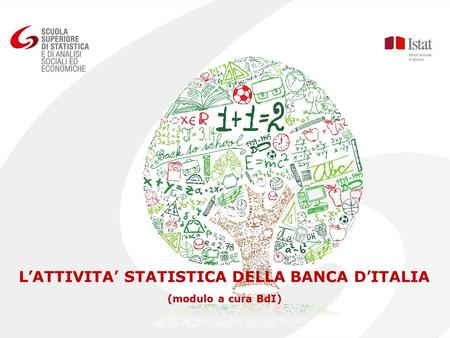 L’ATTIVITA’ STATISTICA DELLA BANCA D’ITALIA (modulo a cura BdI)