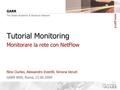 GARR WS9, Roma, 15.06.2009 Nino Ciurleo, Alessandro Inzerilli, Simona Venuti Tutorial Monitoring Monitorare la rete con NetFlow.