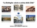 “Le Botteghe: storia e anima della Città” Nicola Dal Dosso Direttore CONFCOMMERCIO MANTOVA.