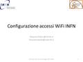 Configurazione accessi WiFi INFN  Workshop CCR ’15 25-29 Maggio